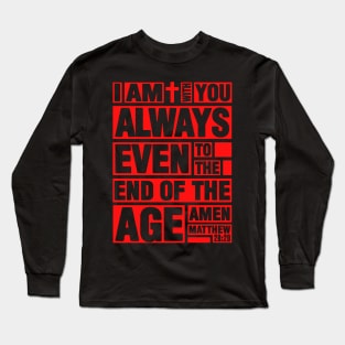 Matthew 28:20 I am with you always Long Sleeve T-Shirt